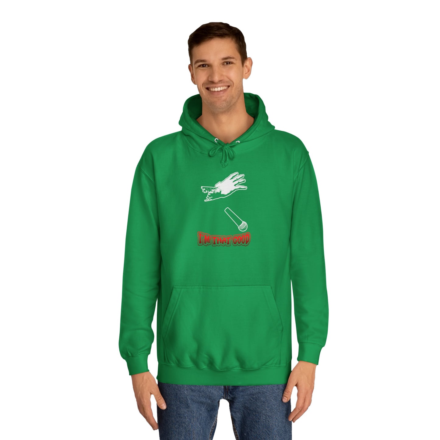 I'm that good Unisex College Hoodie- front placement