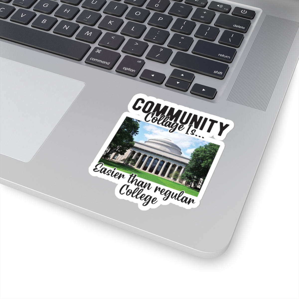 Community collage is easier than regular college Kiss-Cut Stickers