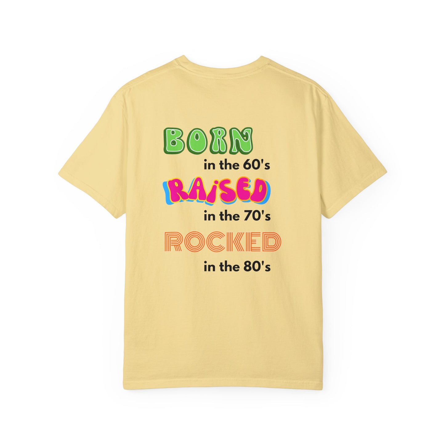 Born in the 60's multicolored design for Lighter T Shirts on Back Unisex Garment-Dyed