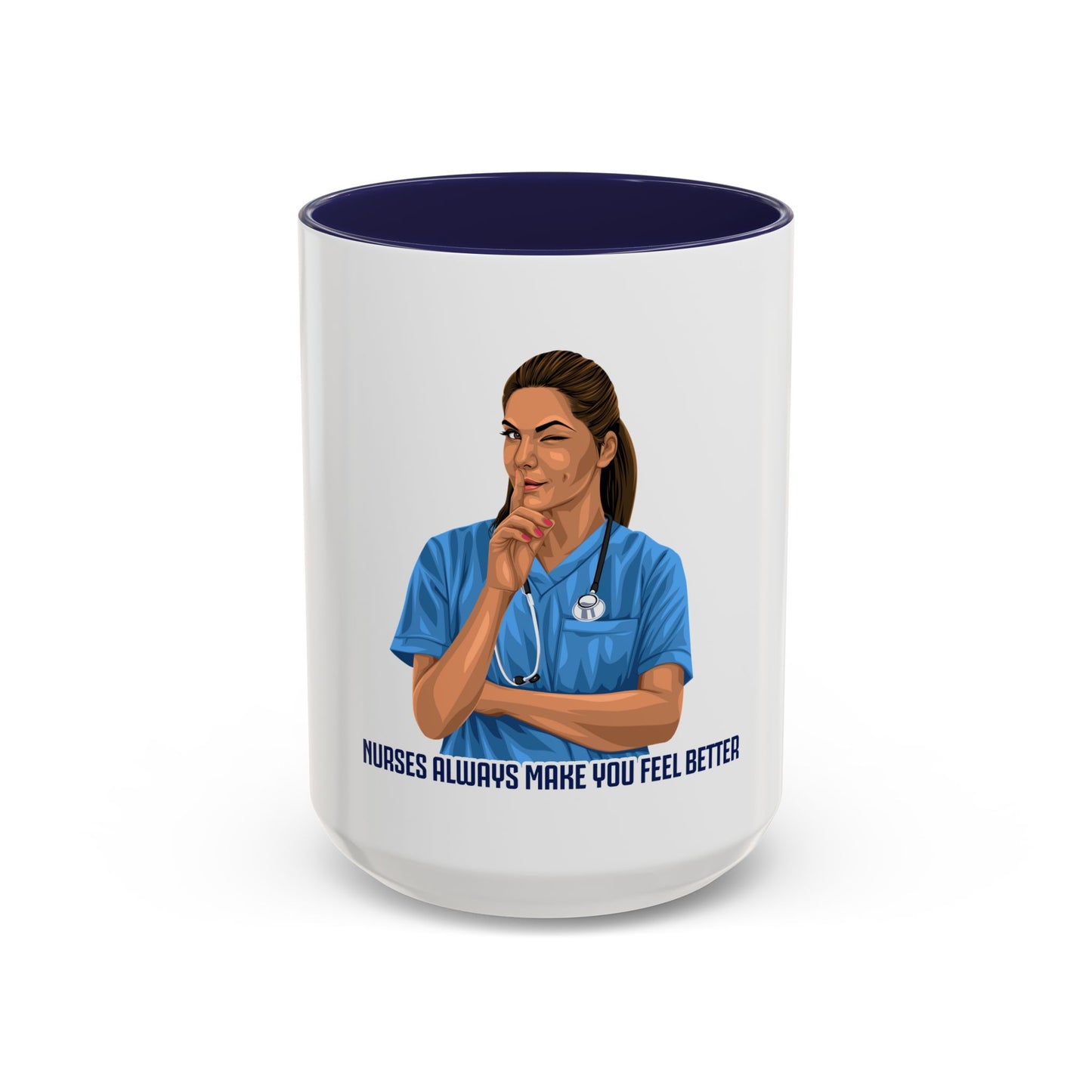 Nurse's Always make you feel Better   Accent Coffee Mug (11 & 15oz)