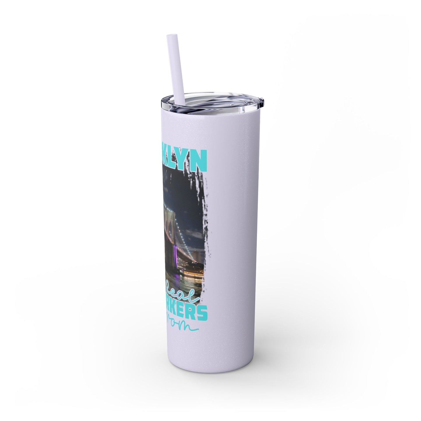 Brooklyn Where Real New Yorkers Are From - Skinny Stainless Steel Tumbler w/Straw, 20oz