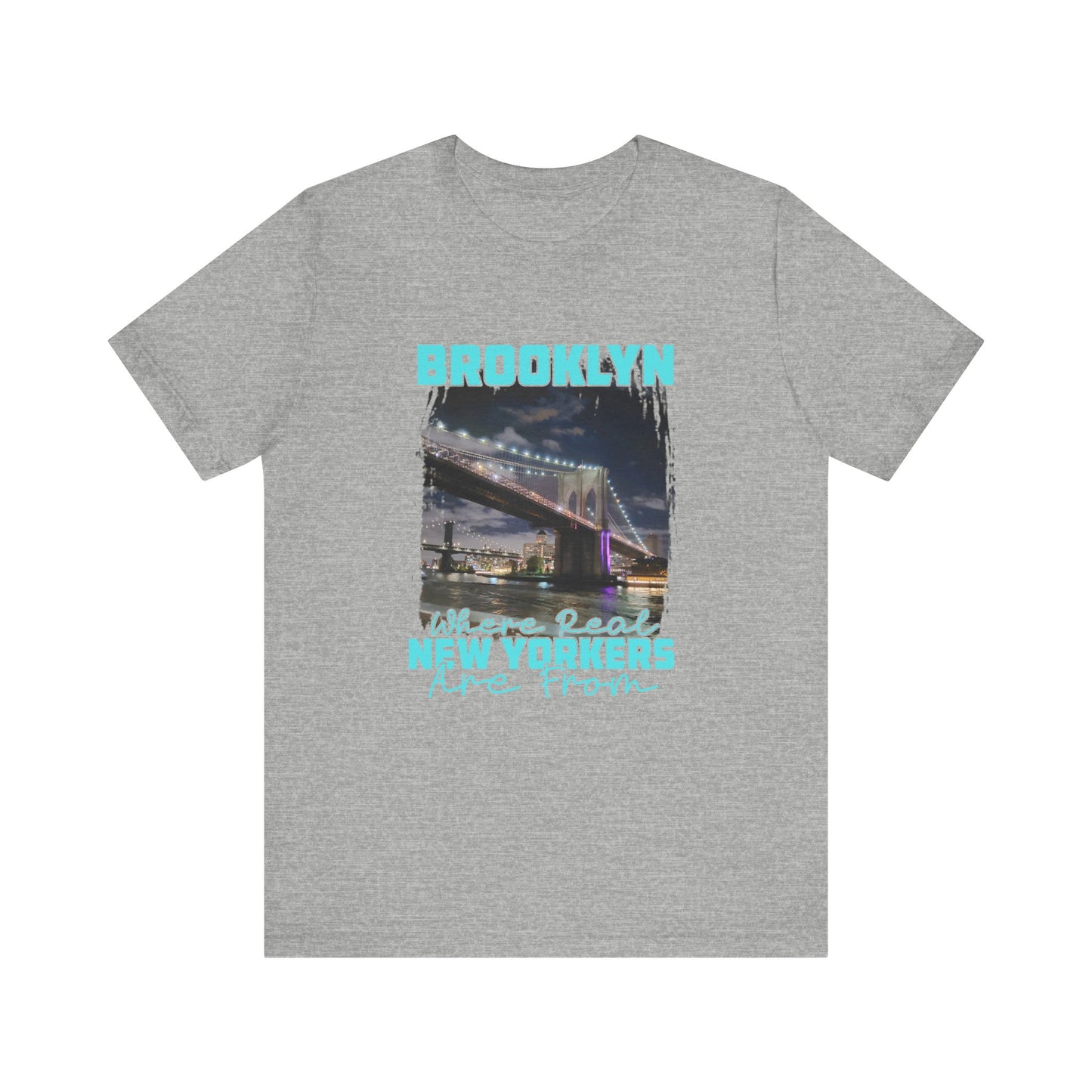 Brooklyn where real New Yorkers are from  Unisex Jersey Short Sleeve Tee