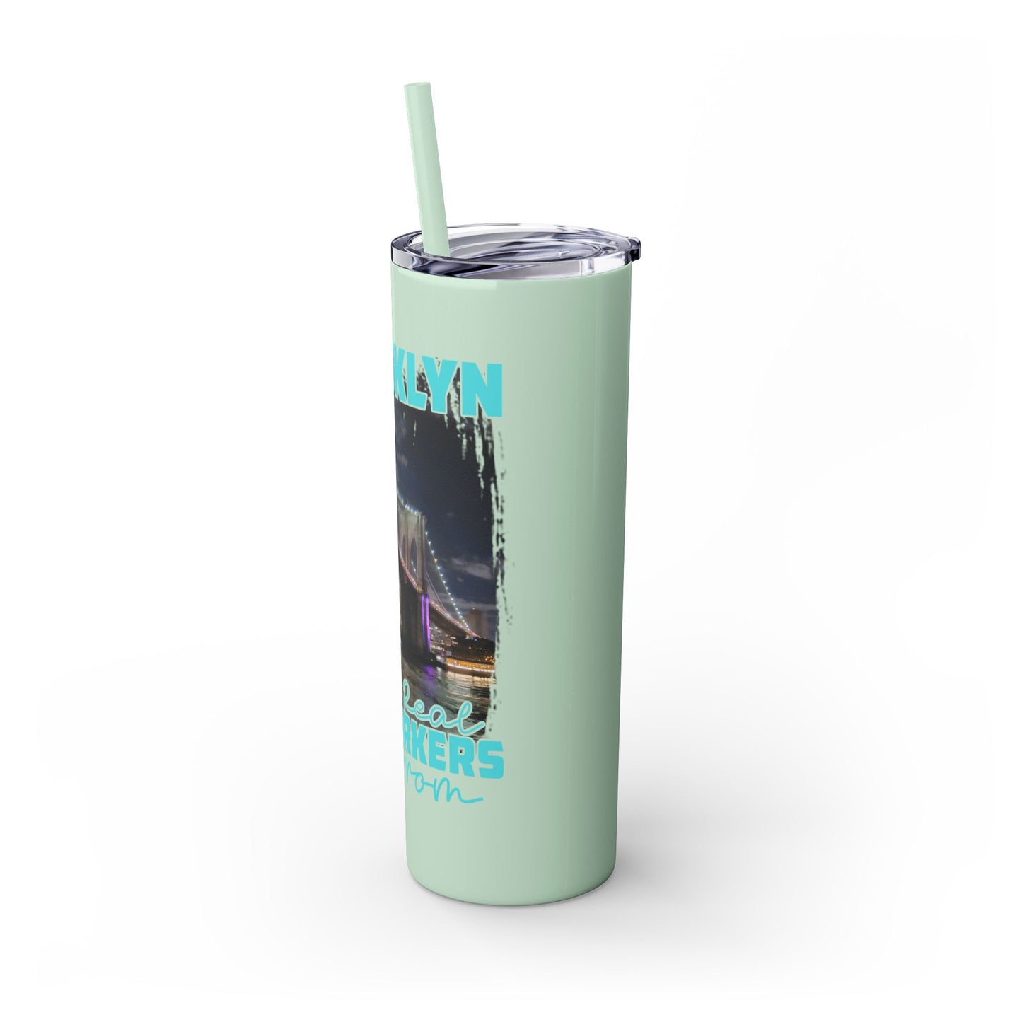 Brooklyn Where Real New Yorkers Are From - Skinny Stainless Steel Tumbler w/Straw, 20oz