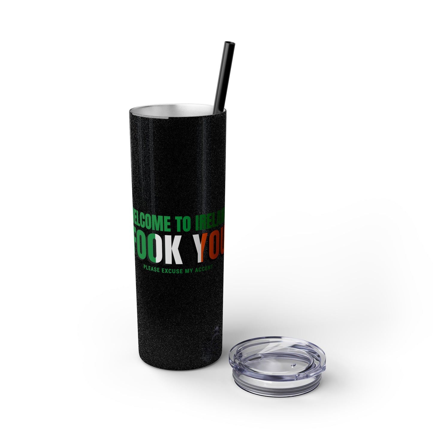 Welcome to Ireland- Fook You-  Skinny Stainless Steel Tumbler with Straw, 20oz