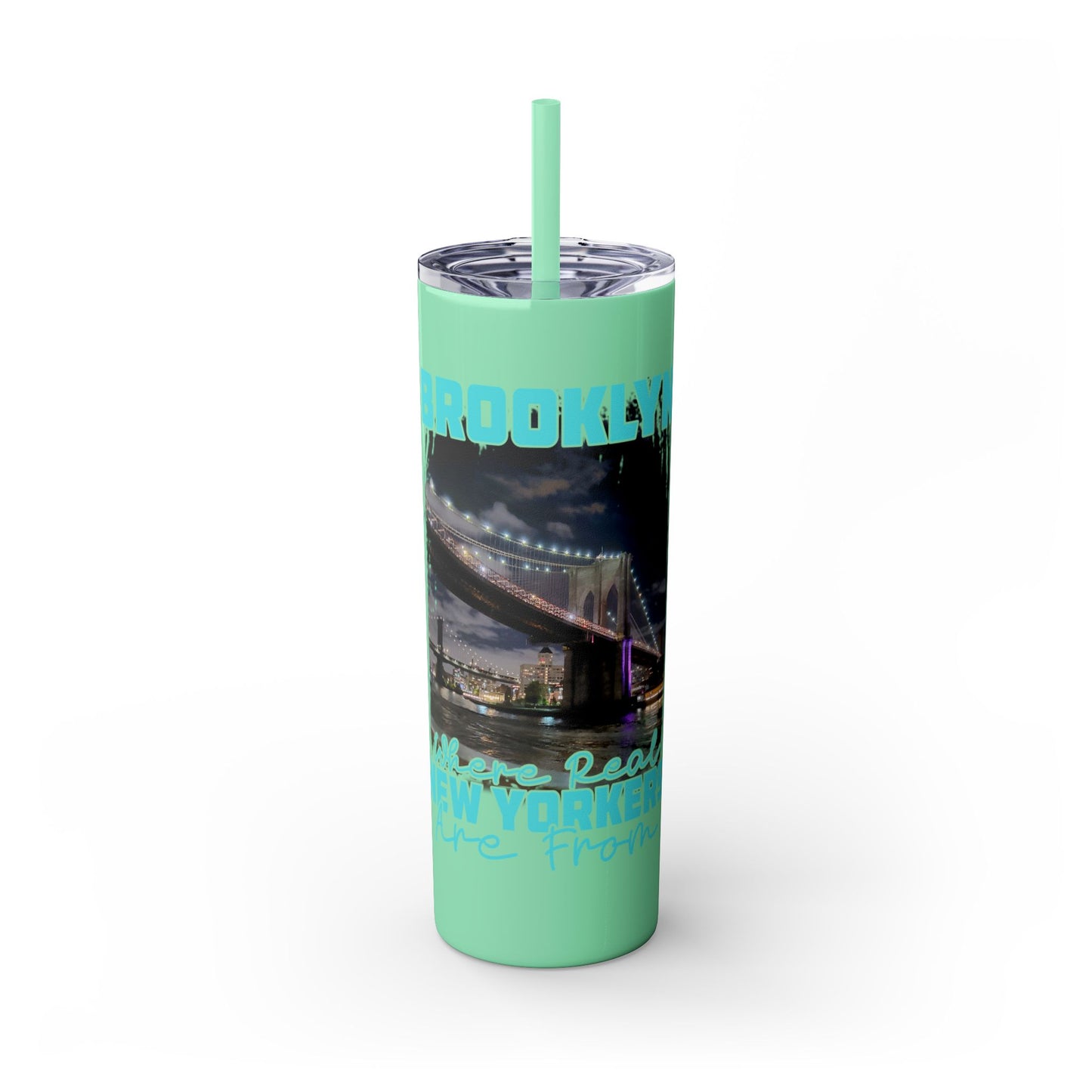 Brooklyn Where Real New Yorkers Are From - Skinny Stainless Steel Tumbler w/Straw, 20oz