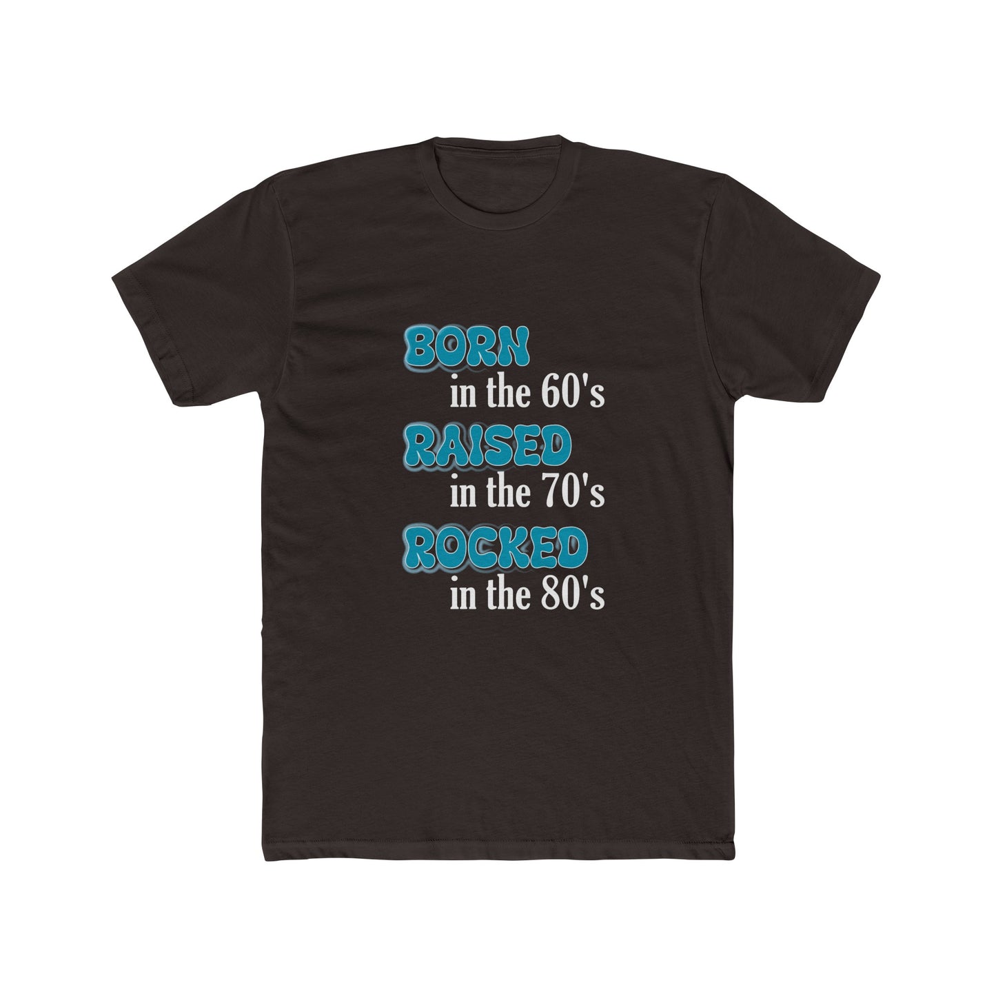 Born in the 60's Raised in the 70's Blue and White lettering for dark shirts Unisex T-Shirt