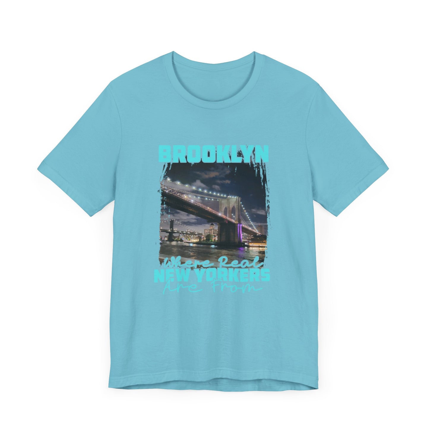 Brooklyn where real New Yorkers are from  Unisex Jersey Short Sleeve Tee