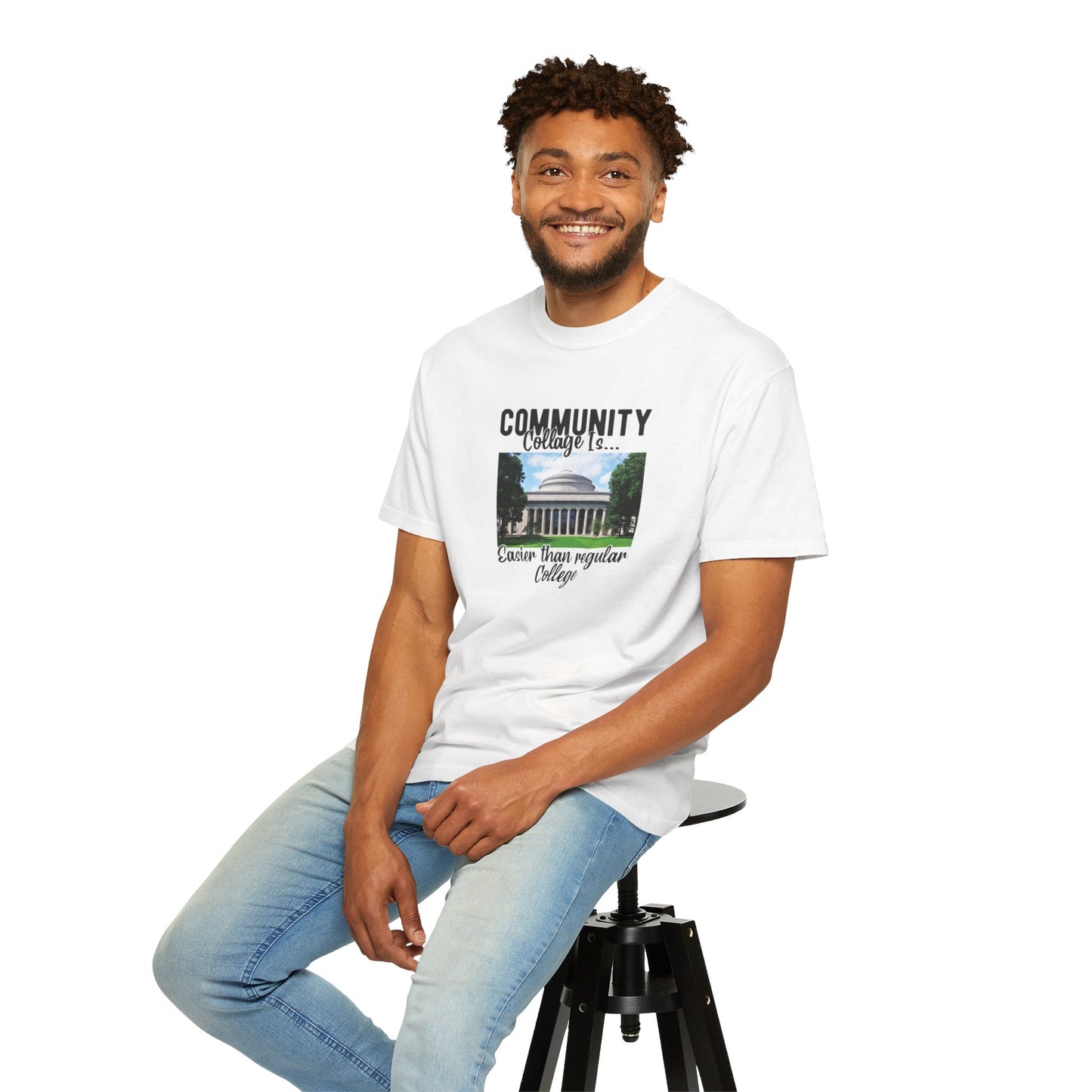 Community Collage is Easier Than Regular College-  Unisex Garment-Dyed T-shirt