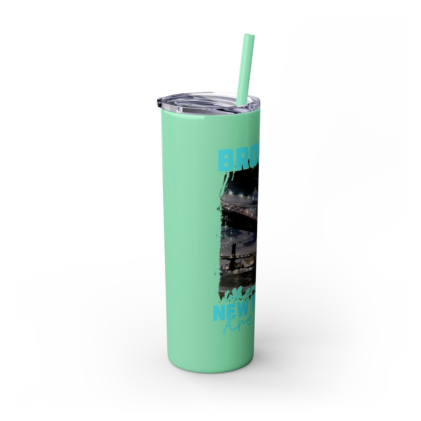 Brooklyn Where Real New Yorkers Are From - Skinny Stainless Steel Tumbler w/Straw, 20oz