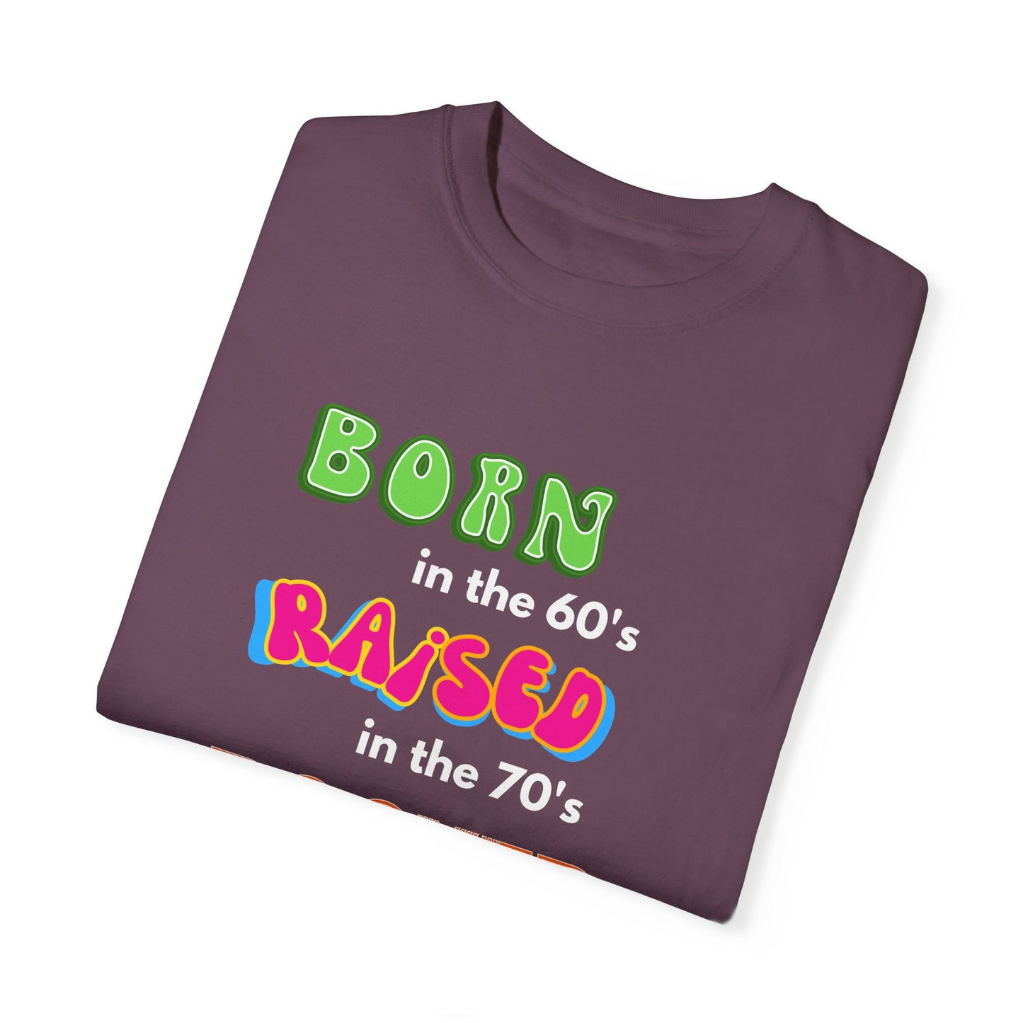 Born in the 60's multicolored and white lettering for dark shirts Unisex Garment-Dyed T-shirt