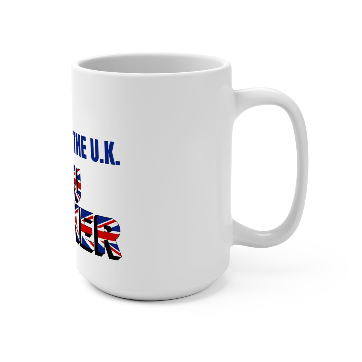 Welcome to the U.K.  You Wanker- Ceramic 15 oz. Mug