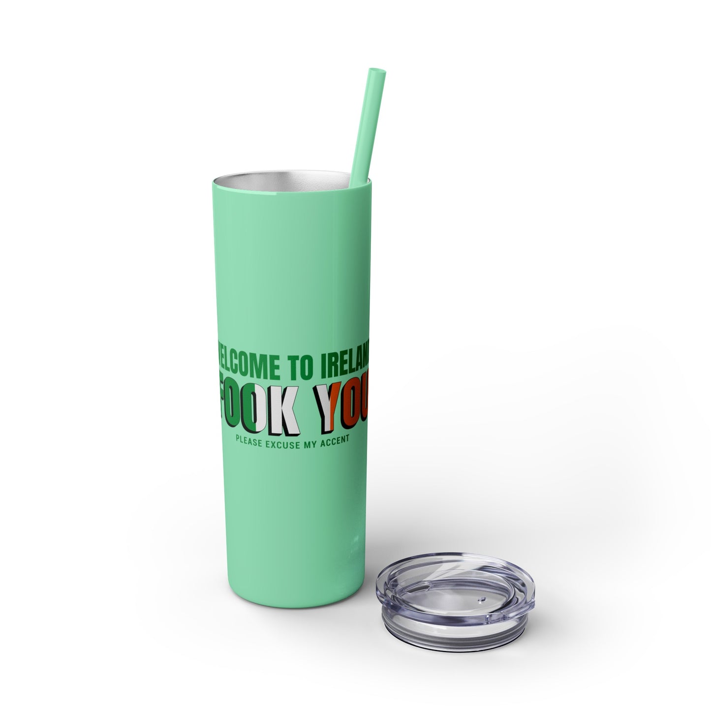 Welcome to Ireland- Fook You-  Skinny Stainless Steel Tumbler with Straw, 20oz