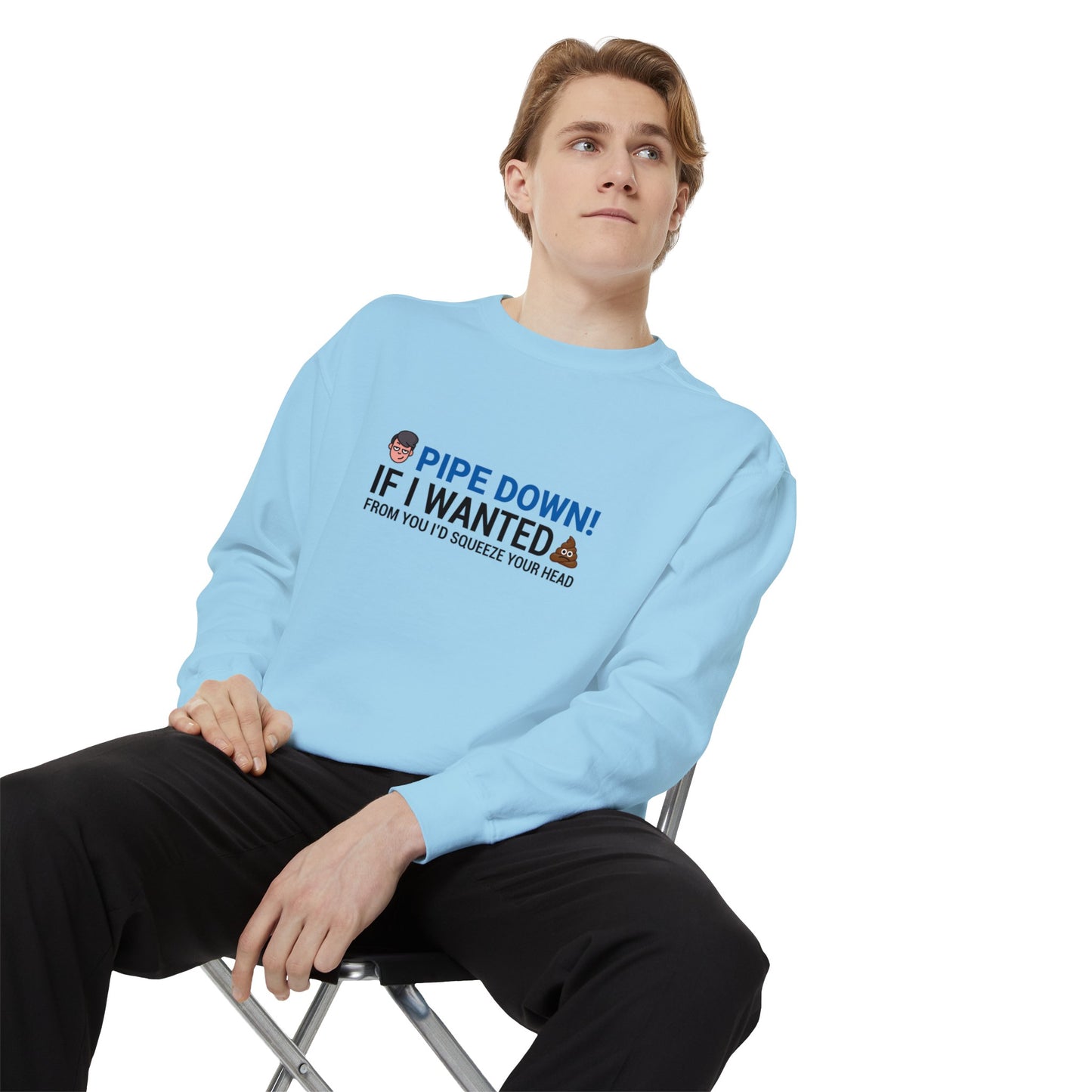 Pipe down  Unisex Garment-Dyed Sweatshirt