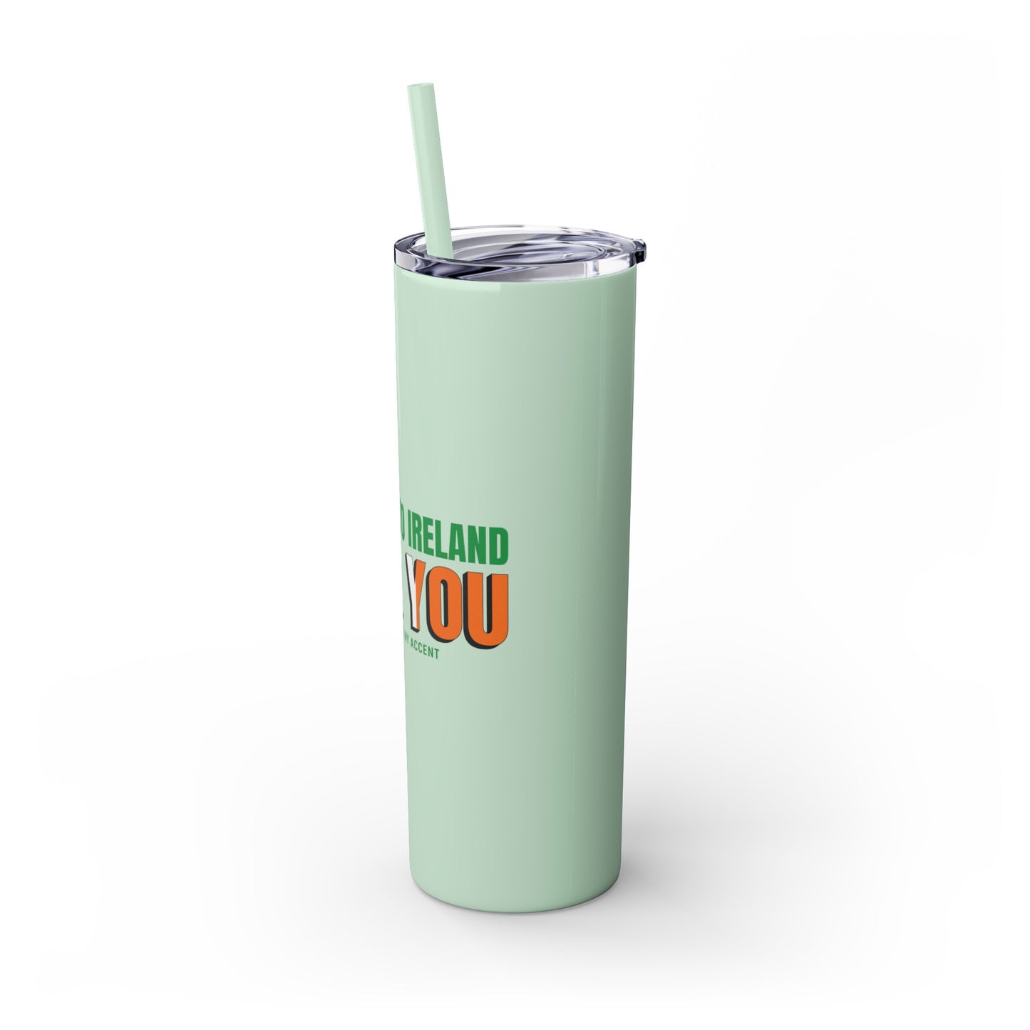 Welcome to Ireland- Fook You-  Skinny Stainless Steel Tumbler with Straw, 20oz