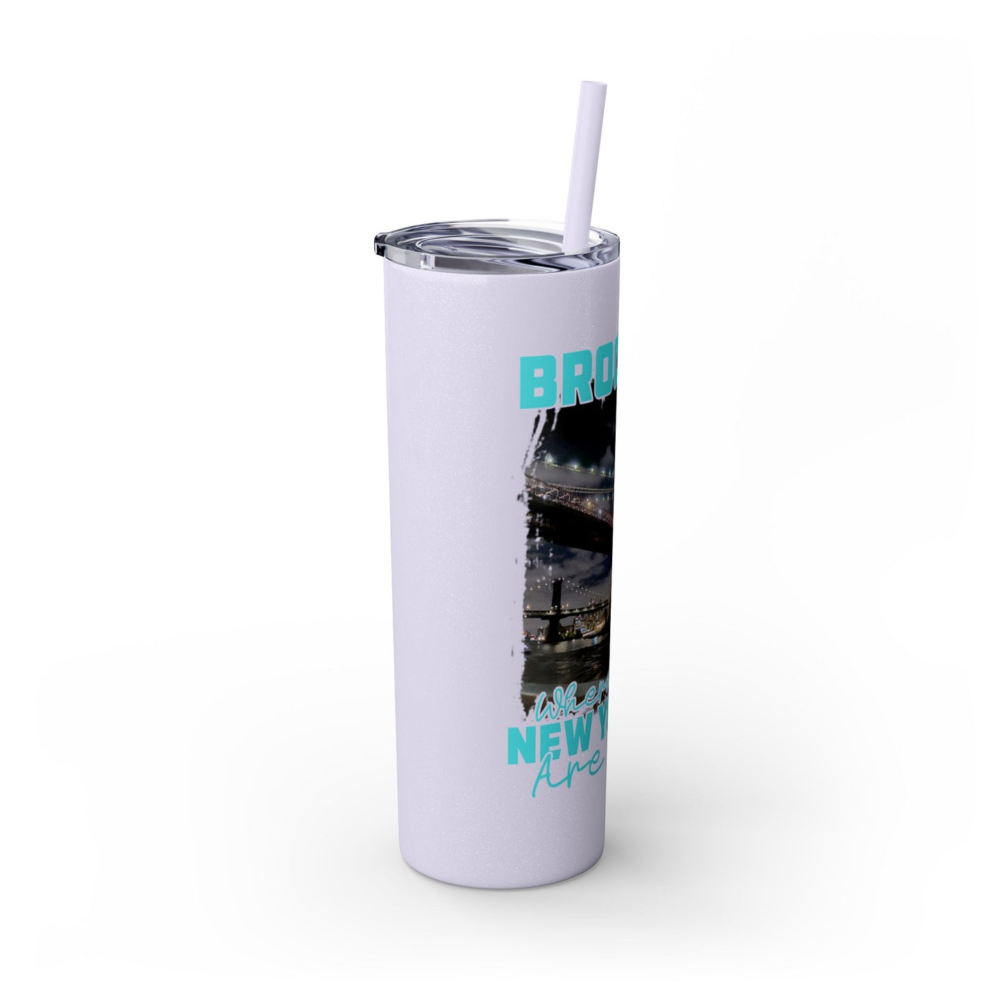 Brooklyn Where Real New Yorkers Are From - Skinny Stainless Steel Tumbler w/Straw, 20oz