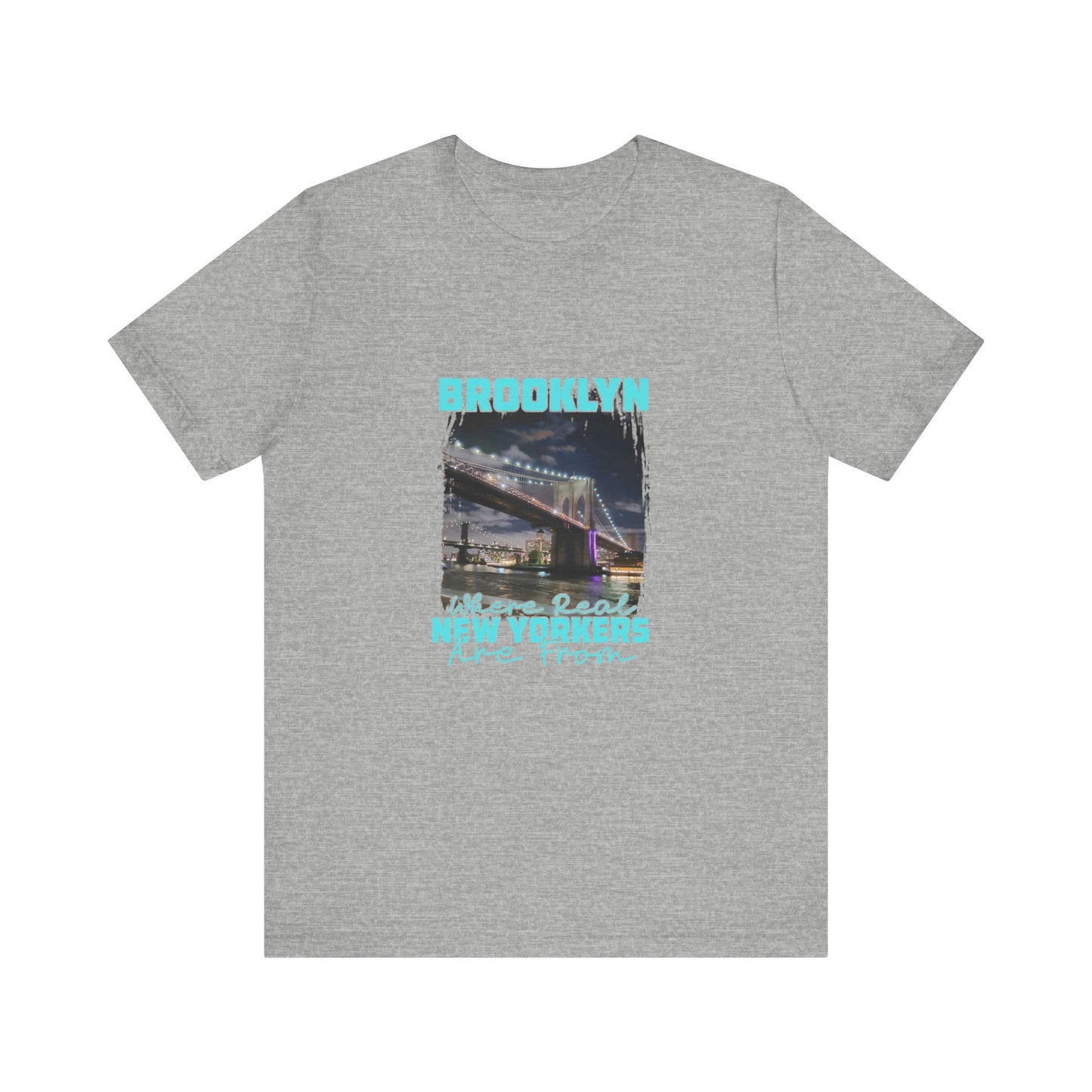 Brooklyn, where real New Yorkers are from Unisex Short Sleeve Tee