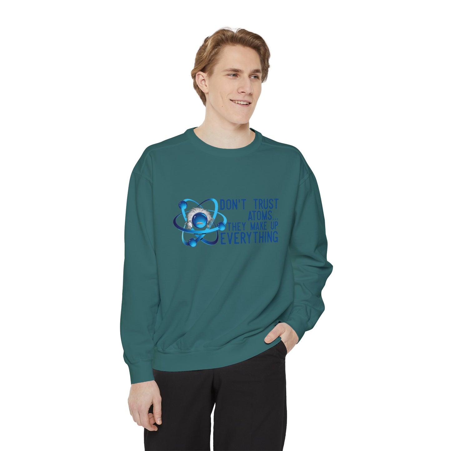 Don't Trust Atoms  Long sleeve sweatshirt - Back to school wear Unisex Garment-Dyed Sweatshirt