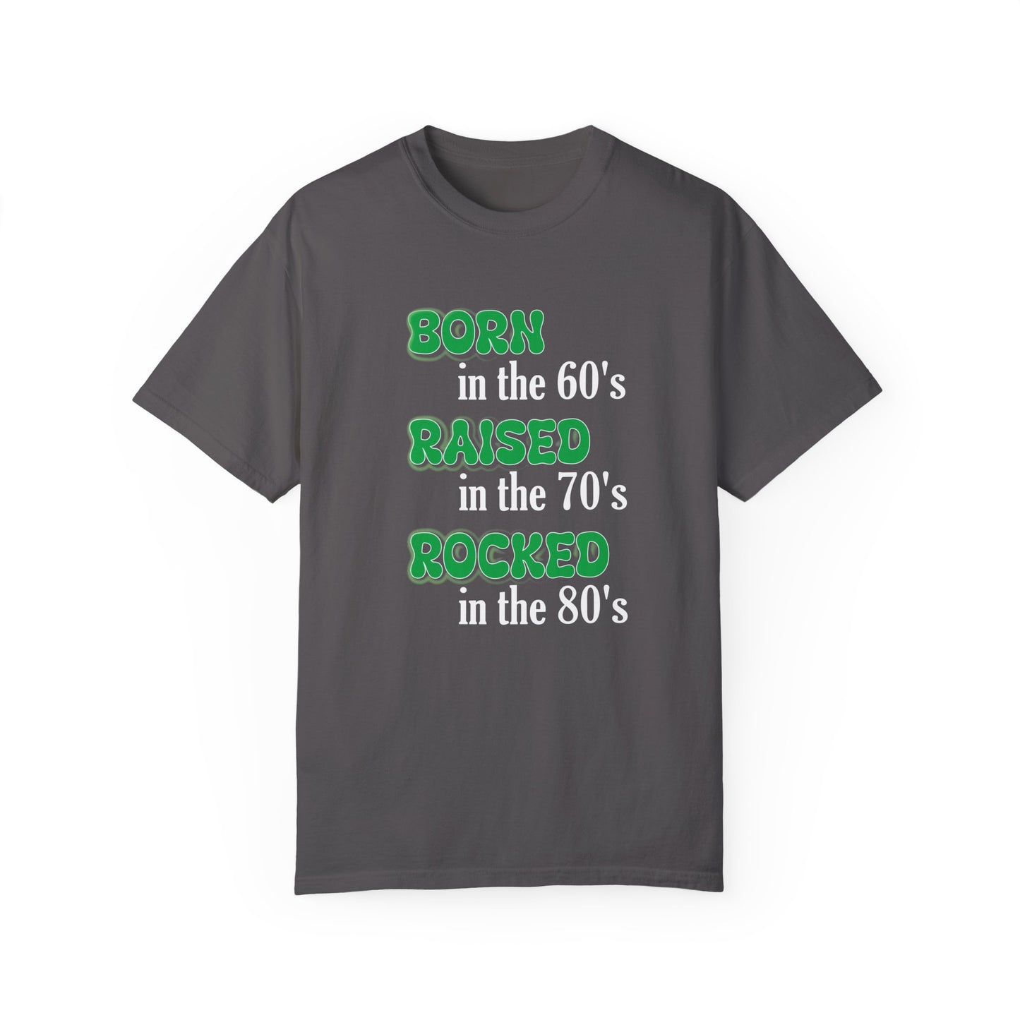 Born in the 60s Green with white lettering Unisex Garment-Dyed T-shirt