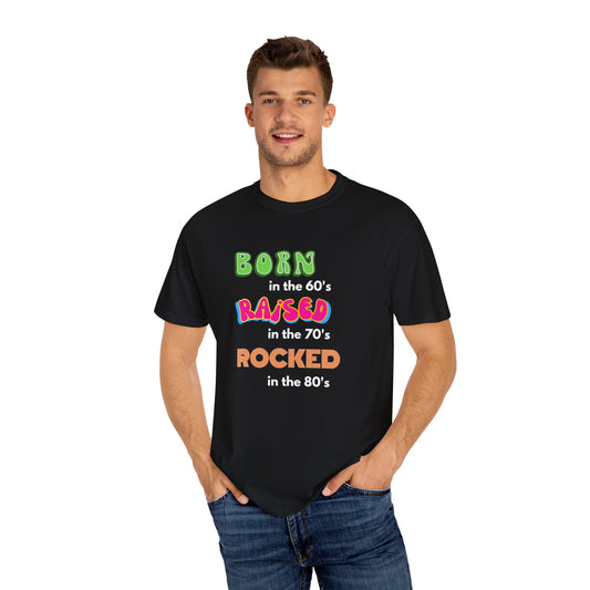 Born in the 60's multicolored and white lettering for dark shirts Unisex Garment-Dyed T-shirt