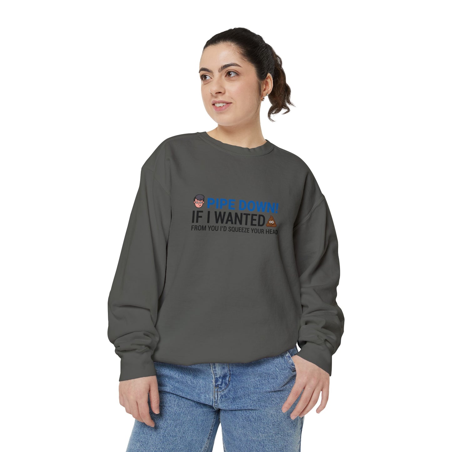 Pipe down  Unisex Garment-Dyed Sweatshirt