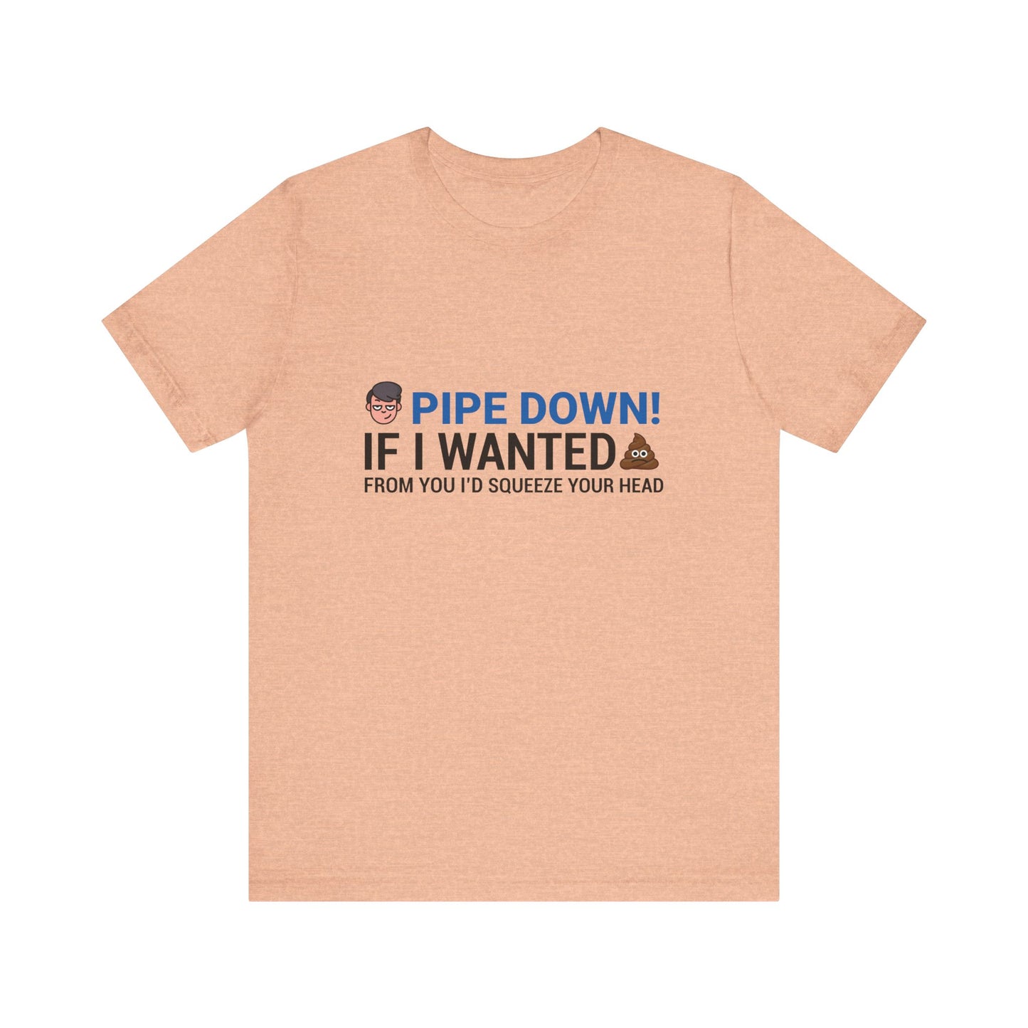 Pipe Down Unisex Jersey Short Sleeve Tee