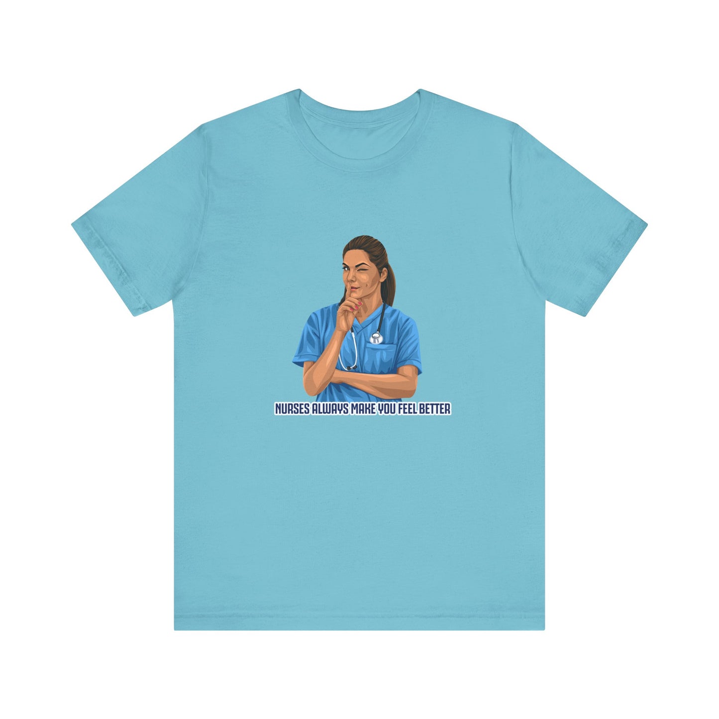 Nurses always make you feel better 100%  cotton Short Sleeve Tee