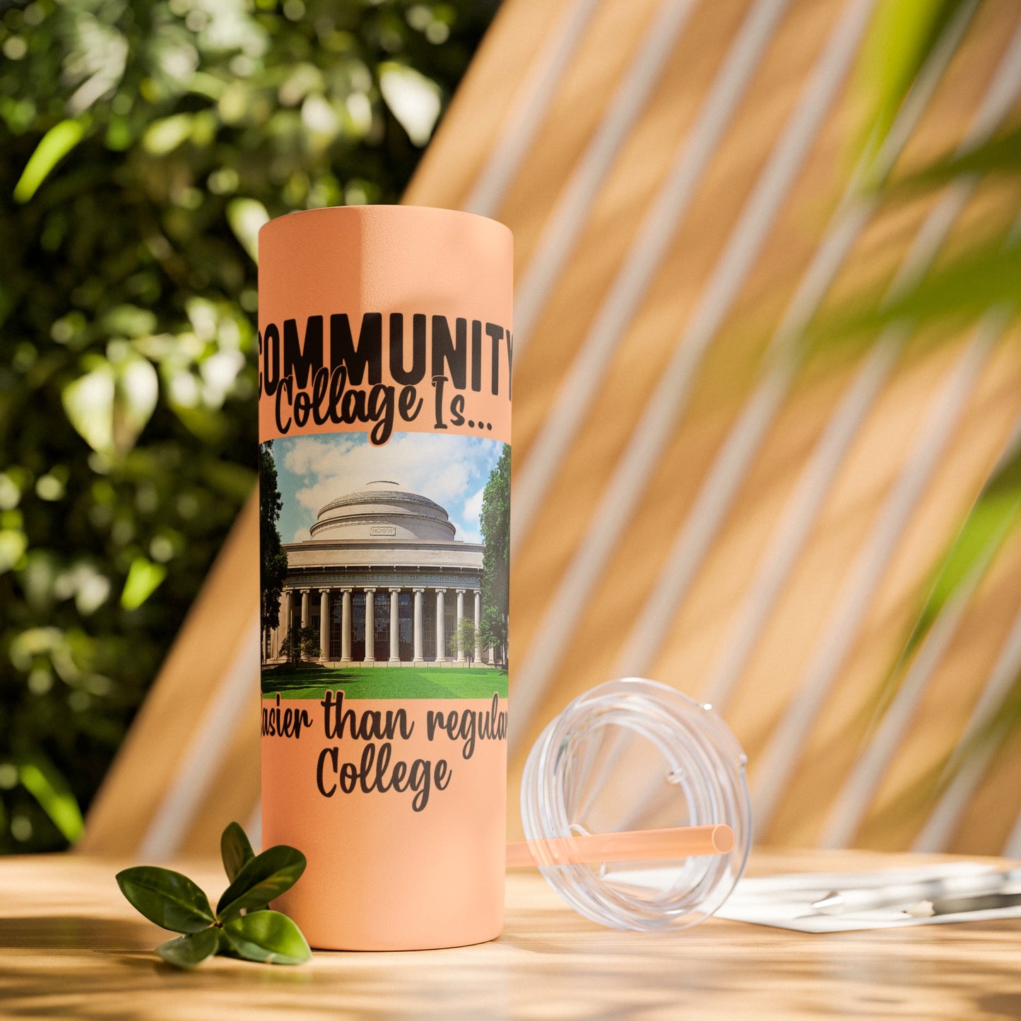 Community Collage is Easier Than Regular College - Skinny Tumbler w/Straw, 20oz