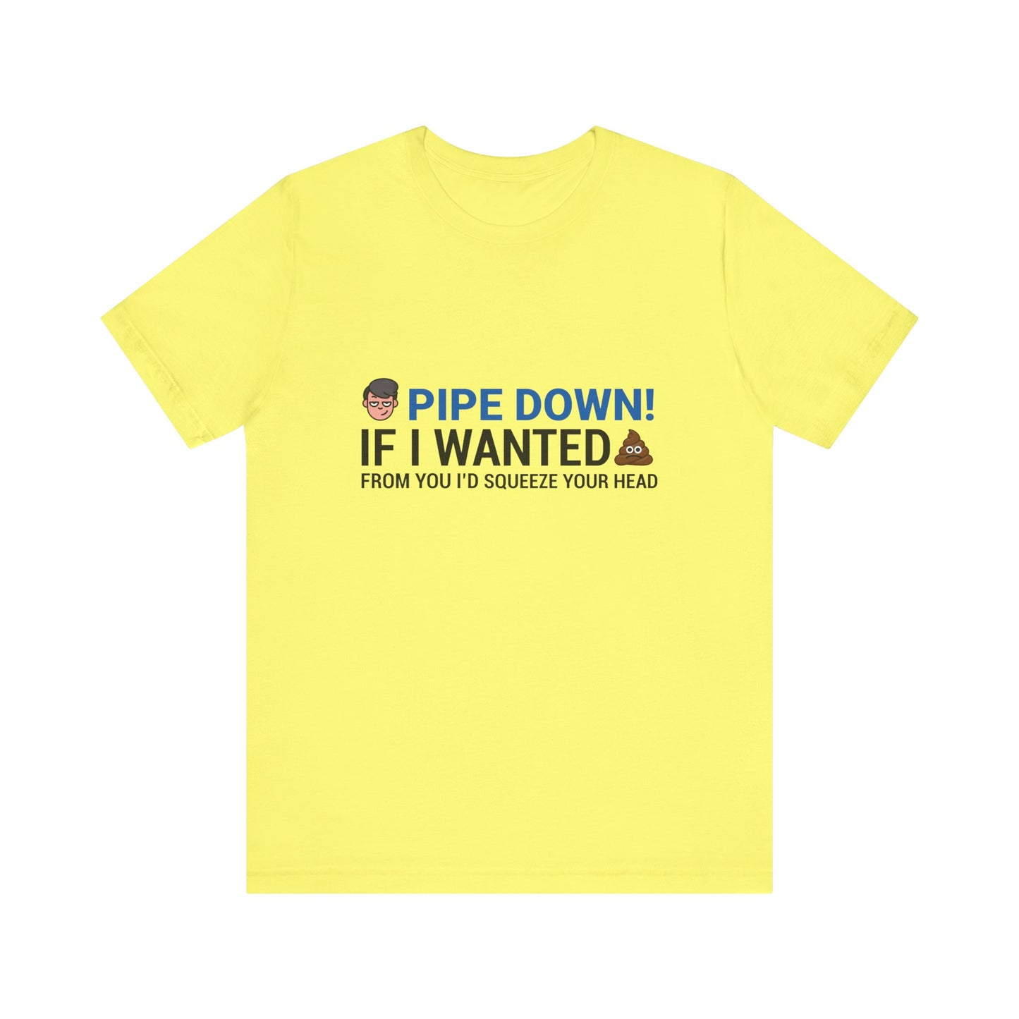 Pipe Down Unisex Jersey Short Sleeve Tee