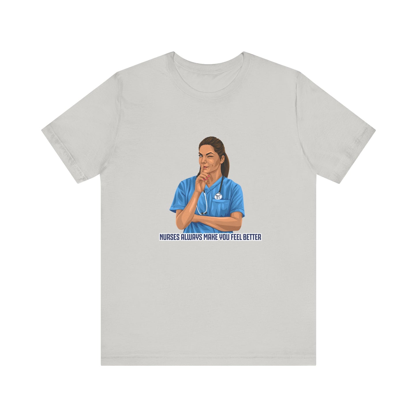 Nurses always make you feel better 100%  cotton Short Sleeve Tee