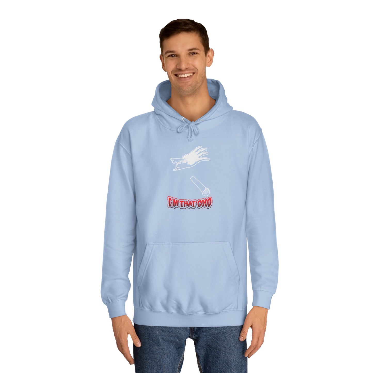 I'm that good Unisex College Hoodie- front placement