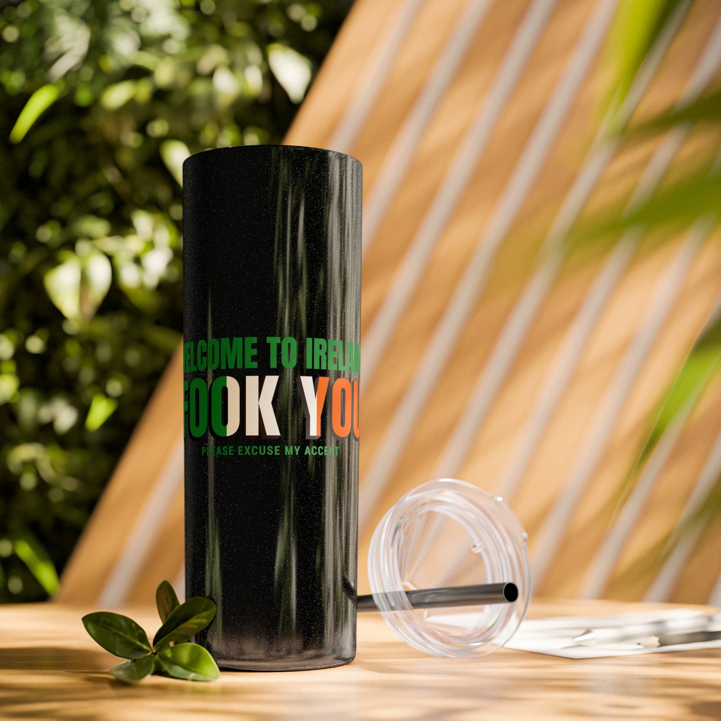 Welcome to Ireland- Fook You-  Skinny Stainless Steel Tumbler with Straw, 20oz