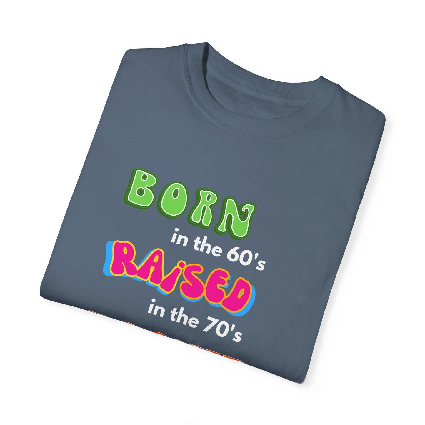 Born in the 60's multicolored and white lettering for dark shirts Unisex Garment-Dyed T-shirt