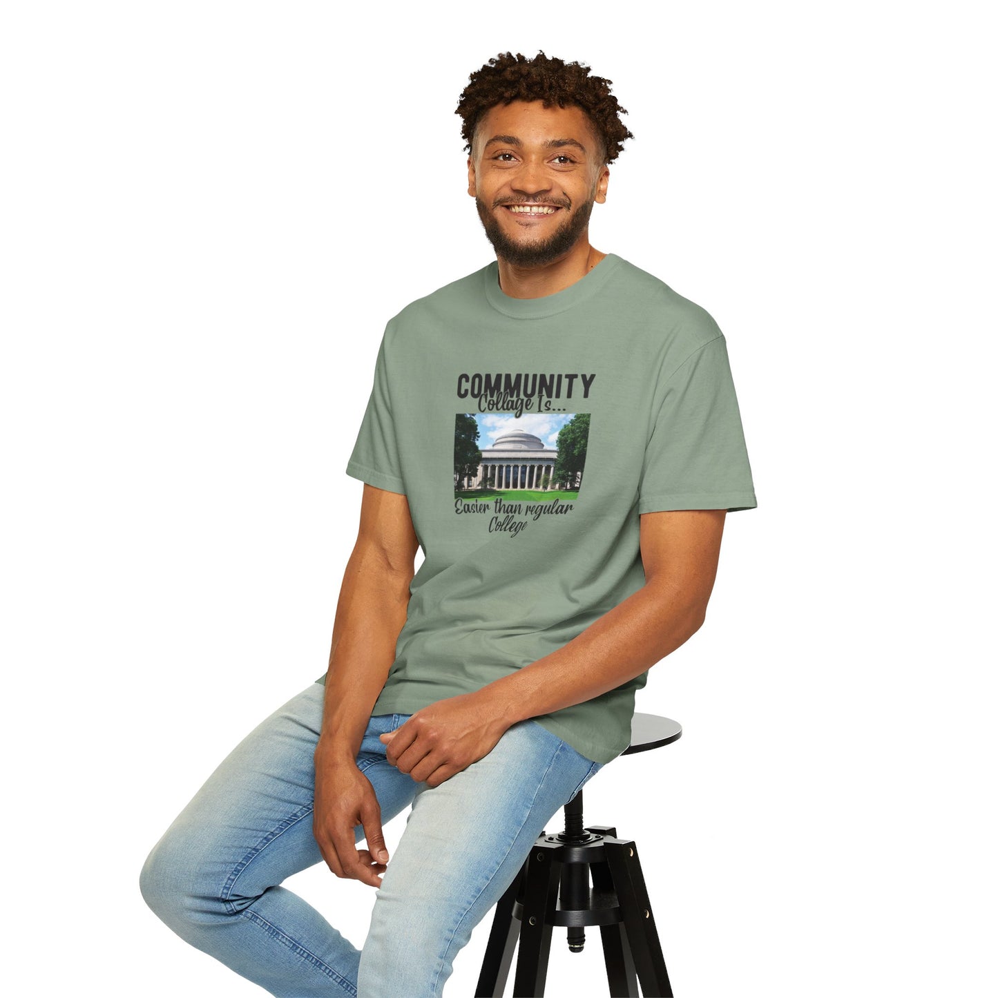 Community Collage is Easier Than Regular College-  Unisex Garment-Dyed T-shirt