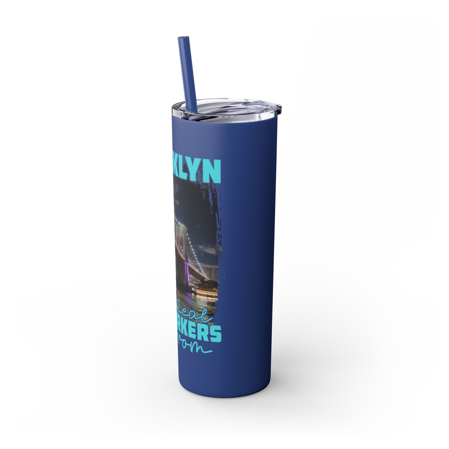 Brooklyn Where Real New Yorkers Are From - Skinny Stainless Steel Tumbler w/Straw, 20oz