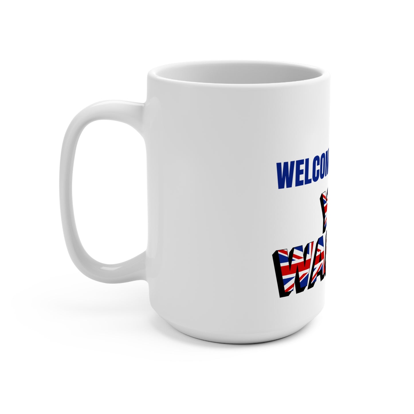 Welcome to the U.K.  You Wanker- Ceramic 15 oz. Mug