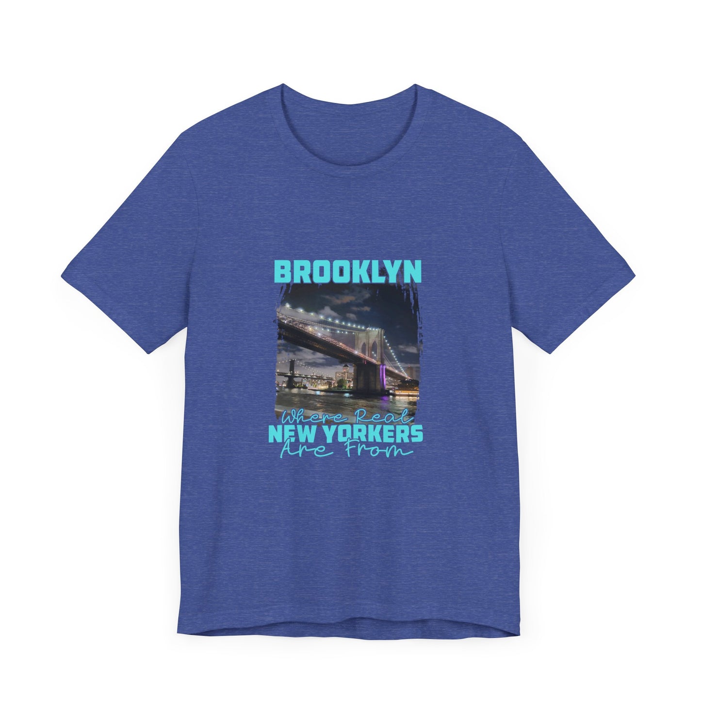 Brooklyn, where real New Yorkers are from Unisex Short Sleeve Tee