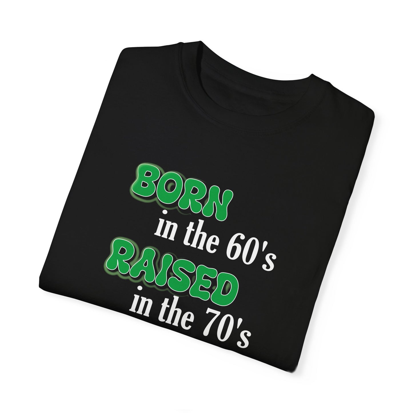 Born in the 60s Green with white lettering Unisex Garment-Dyed T-shirt