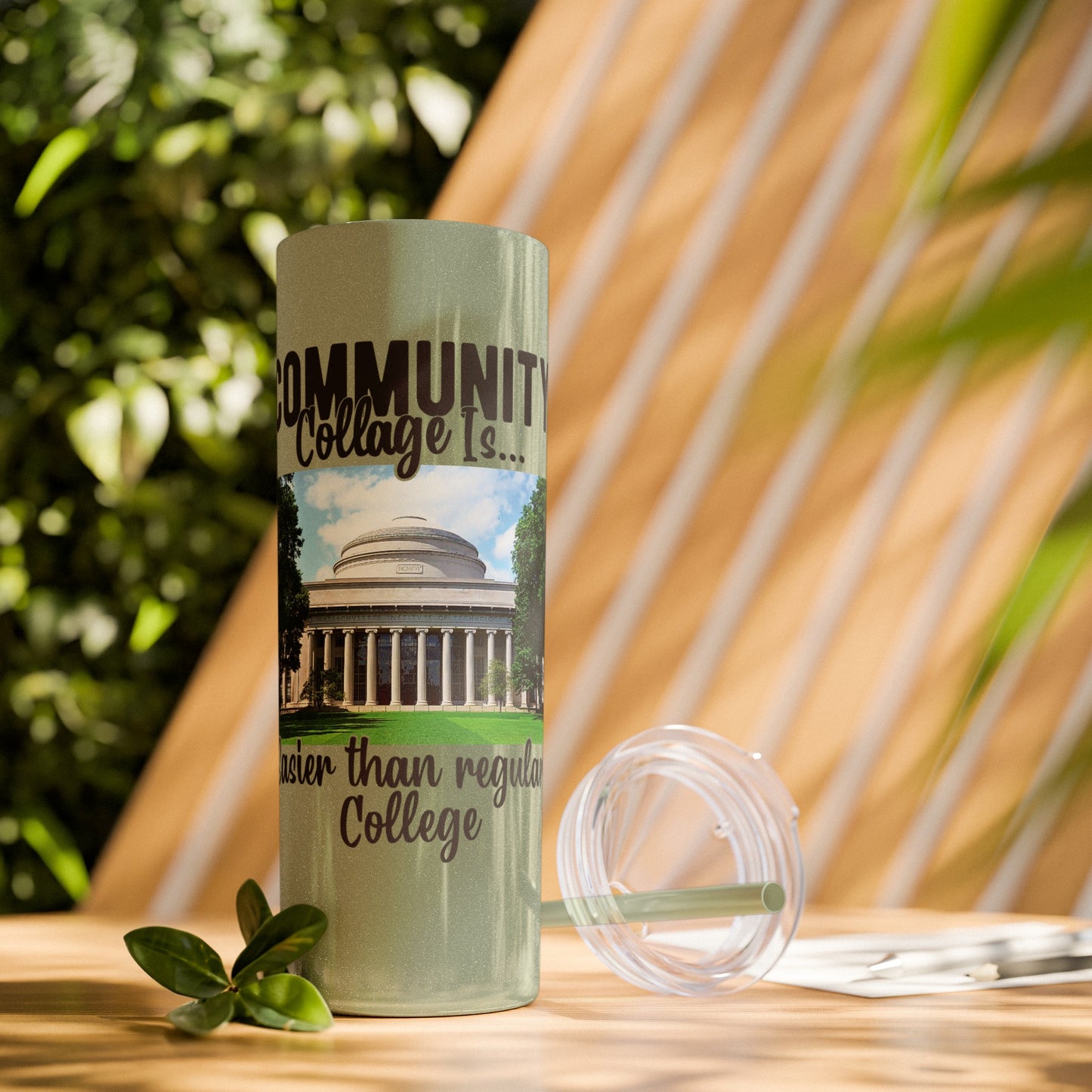 Community Collage is Easier Than Regular College - Skinny Tumbler with Straw, 20oz