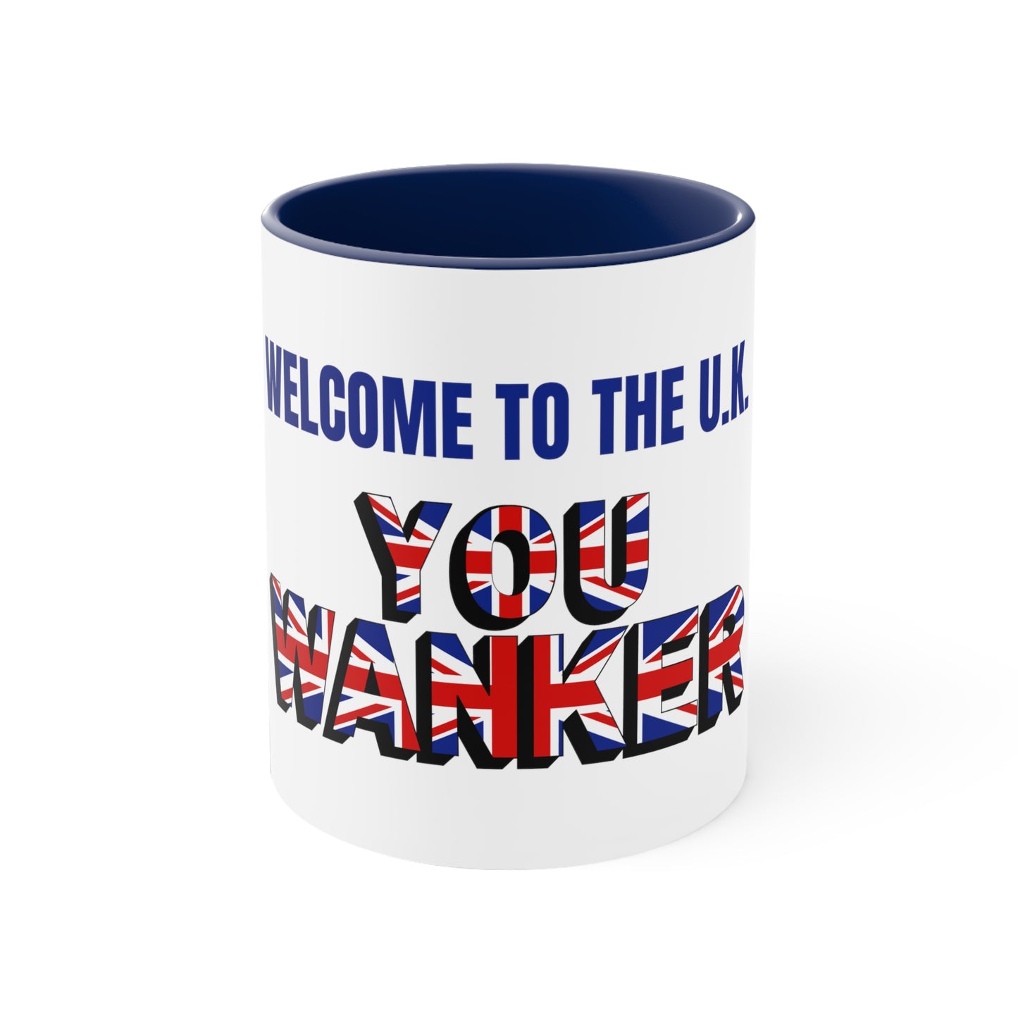 Welcome to the UK  You Wanker .  Ceramic Coffee 11 oz. Mug