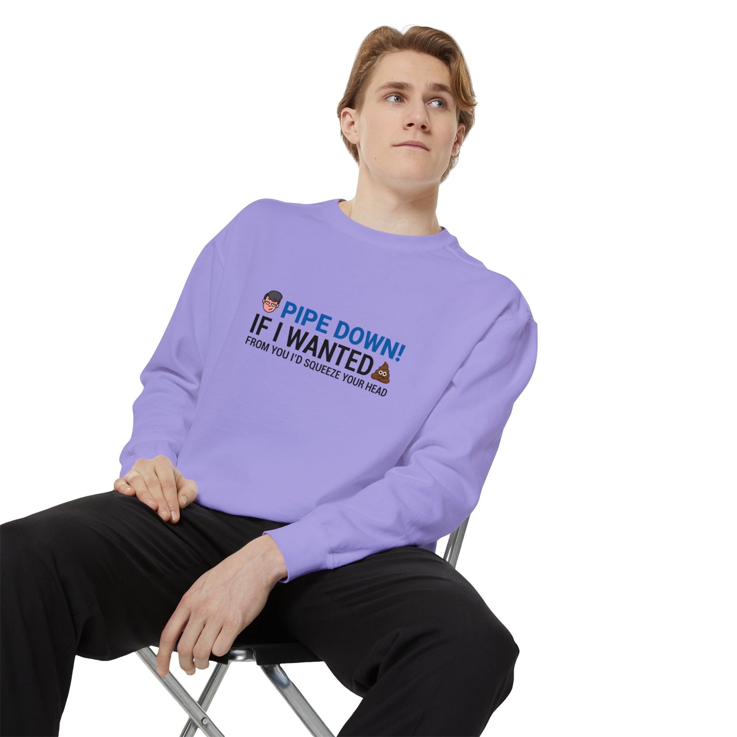 Pipe down  Unisex Garment-Dyed Sweatshirt