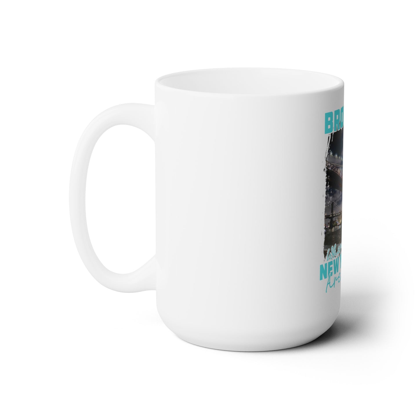 Brooklyn, where real New Yorkers are from Ceramic Coffee Mug 15oz