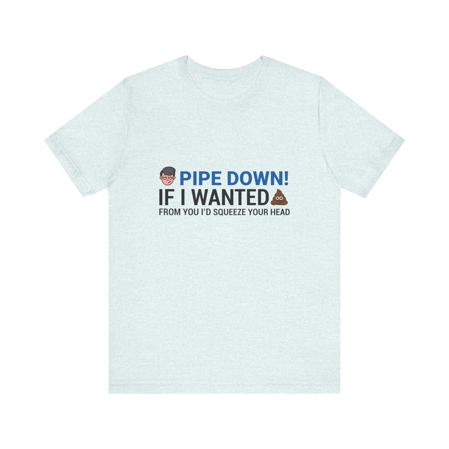 Pipe Down Unisex Jersey Short Sleeve Tee