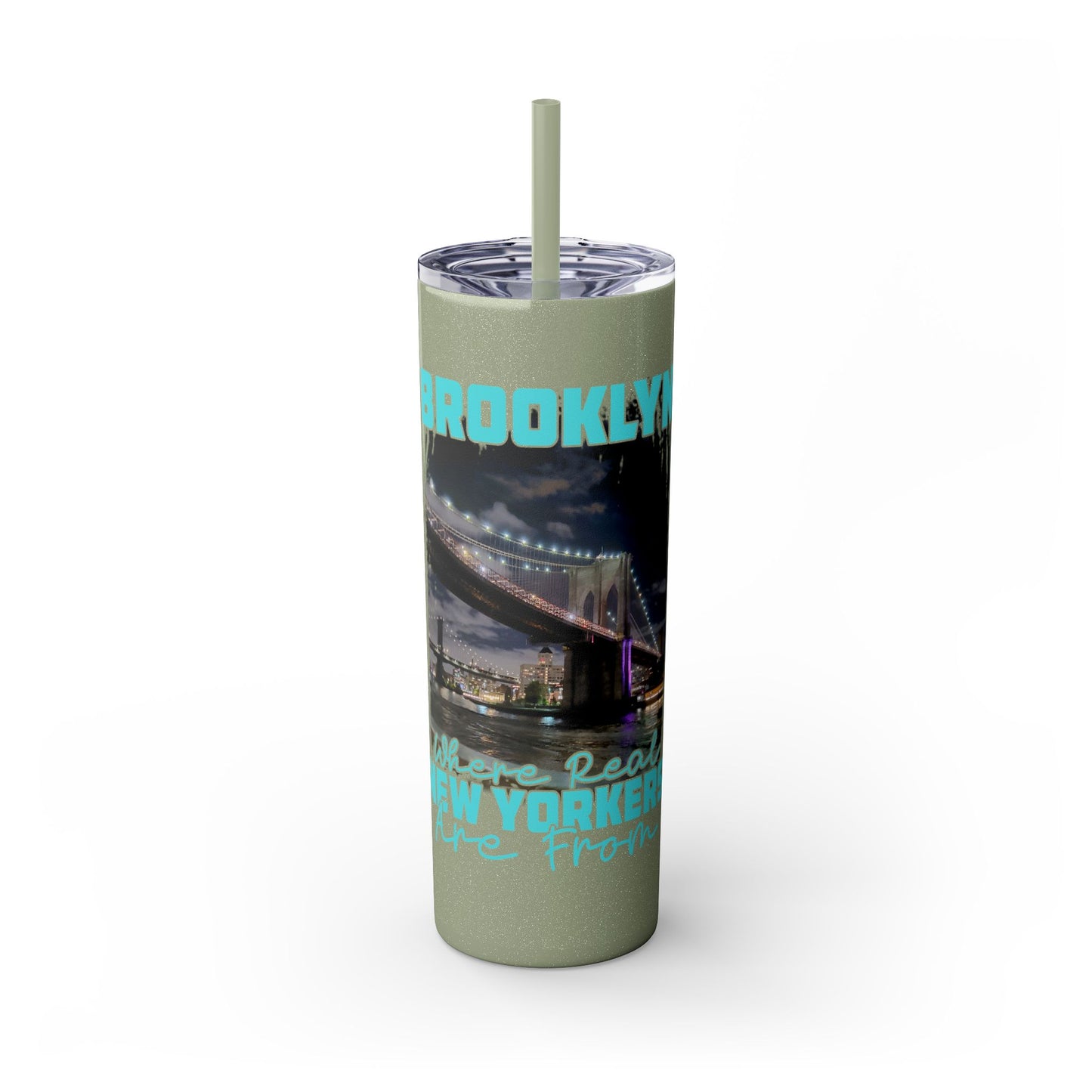 Brooklyn Where Real New Yorkers Are From - Skinny Stainless Steel Tumbler w/Straw, 20oz