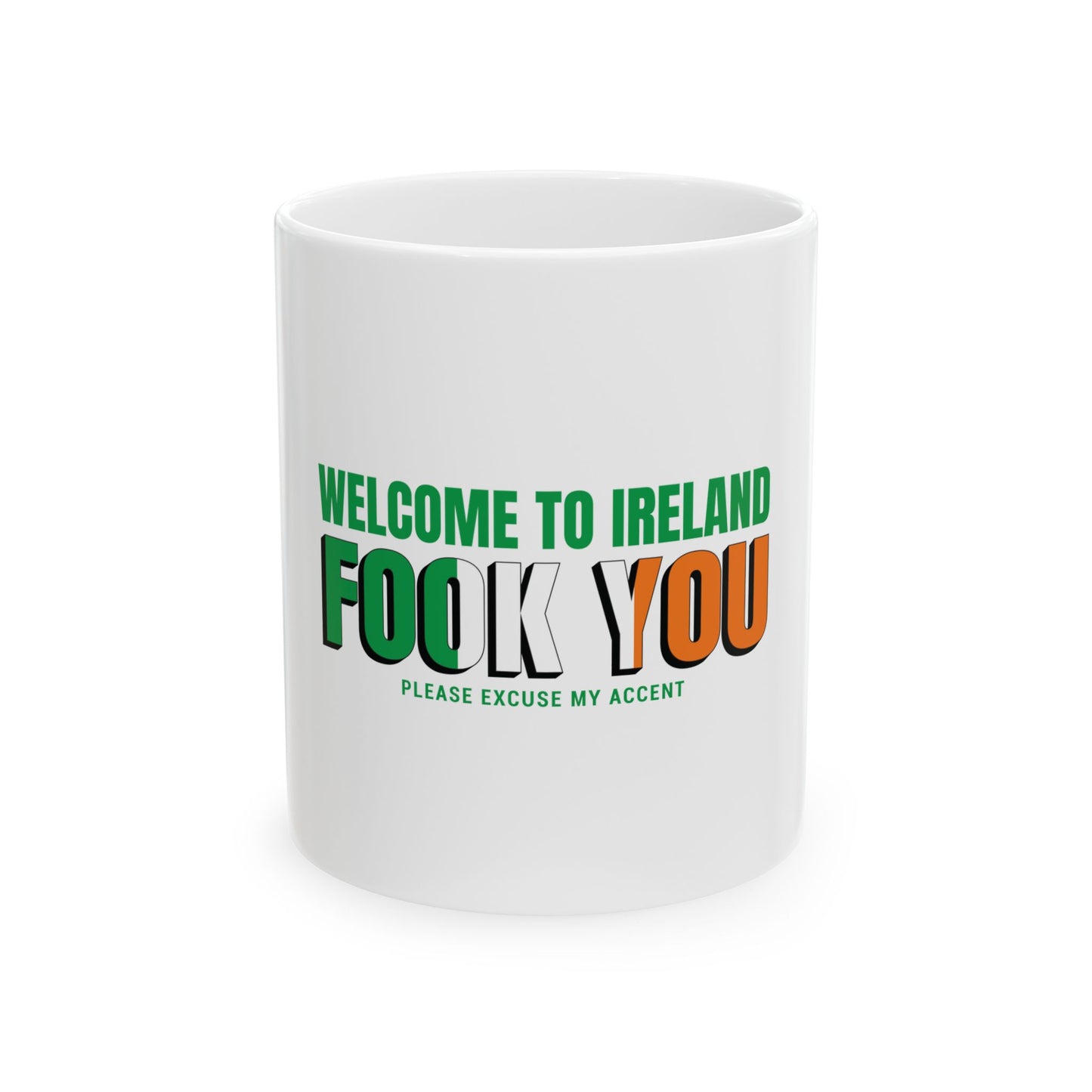 Welcome to Ireland   Fook You   Ceramic Mug, (11oz, 15oz)