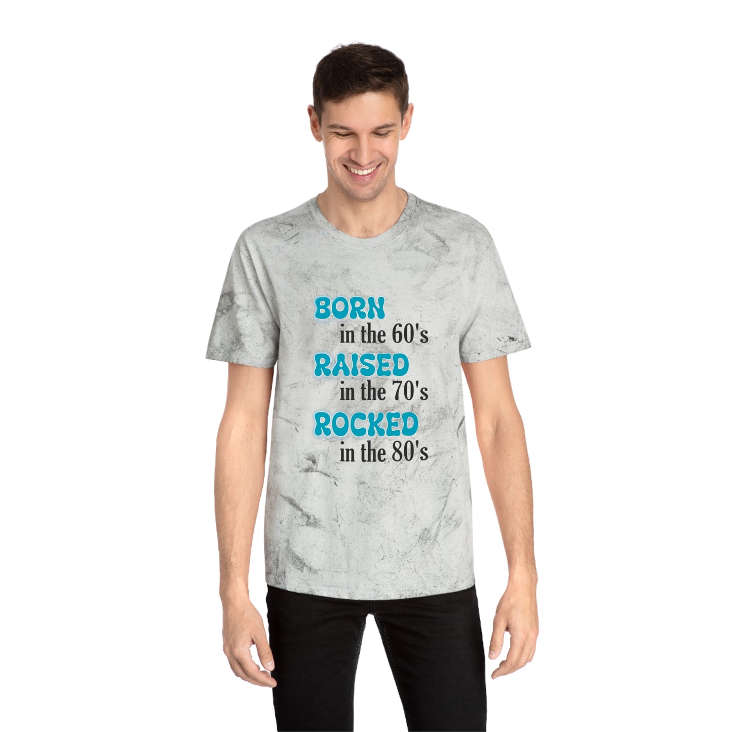 Born in the 60"s Raised in the 70's Rocked in the 80's - Unisex Color Blast T-Shirt