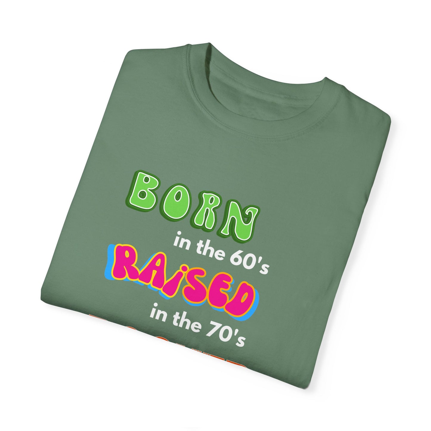 Born in the 60's multicolored and white lettering for dark shirts Unisex Garment-Dyed T-shirt