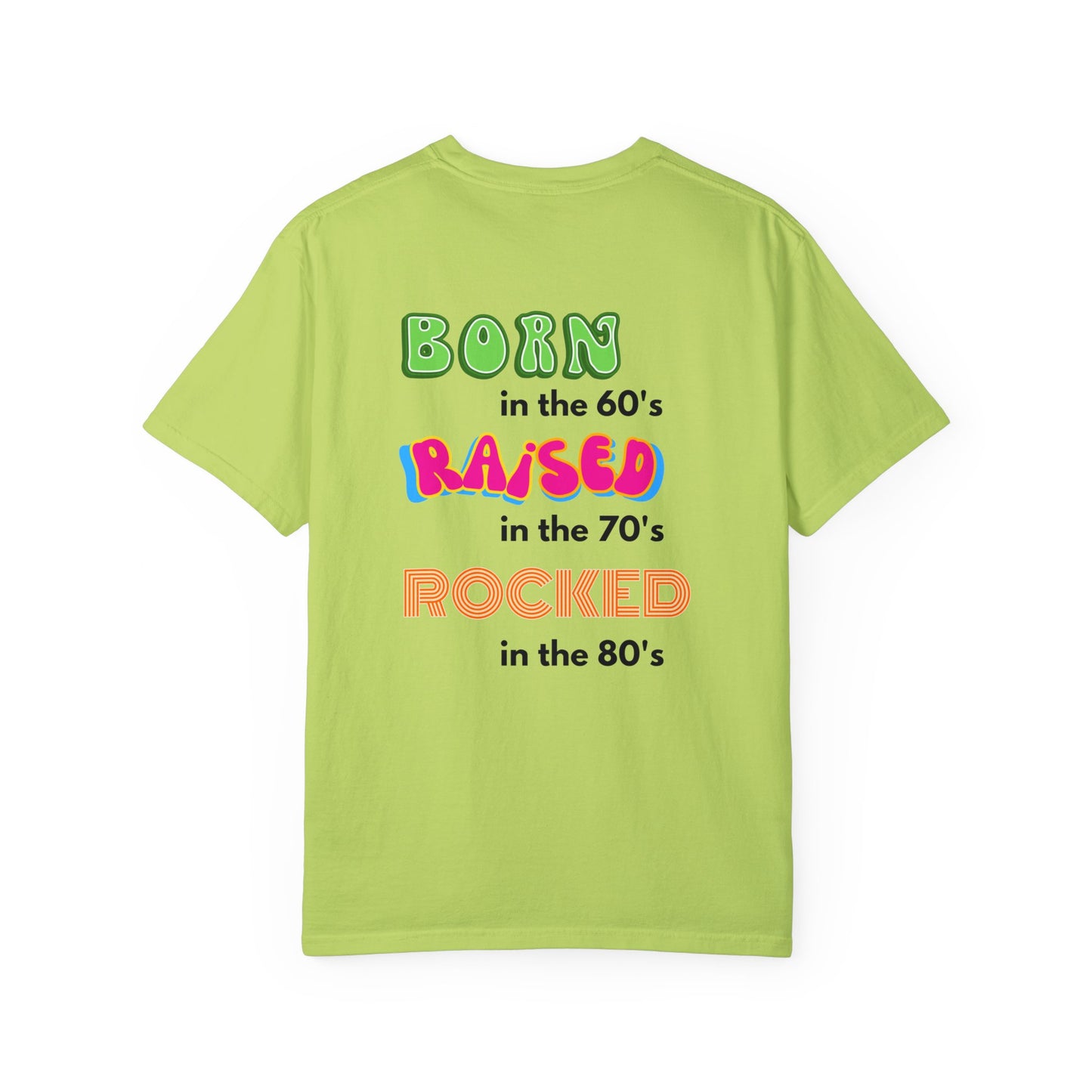 Born in the 60's multicolored design for Lighter T Shirts on Back Unisex Garment-Dyed