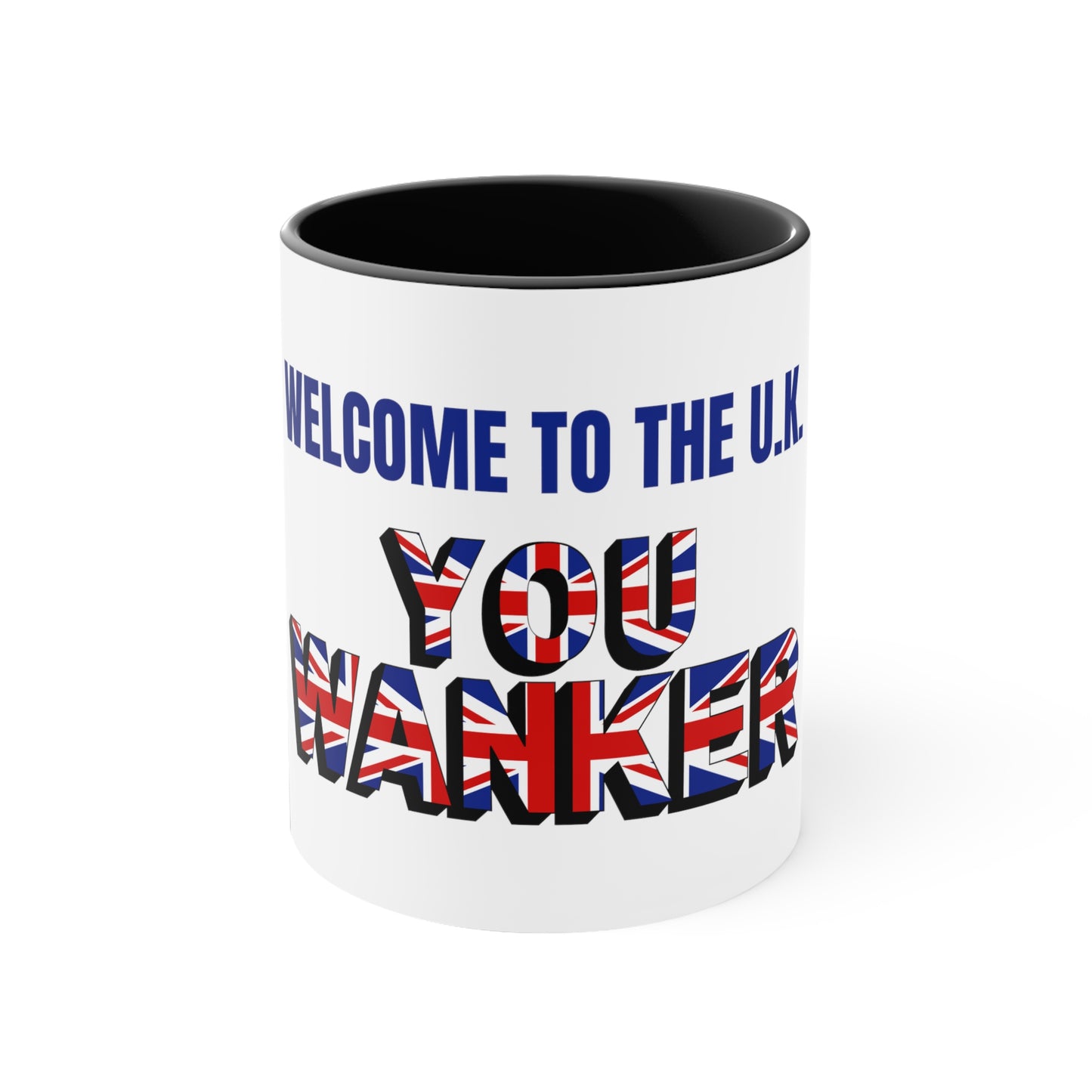 Welcome to the UK  You Wanker .  Ceramic Coffee 11 oz. Mug