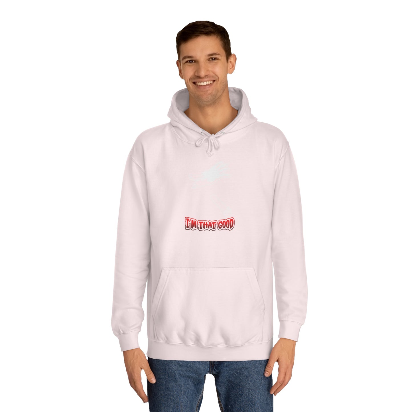 I'm that good Unisex College Hoodie- front placement