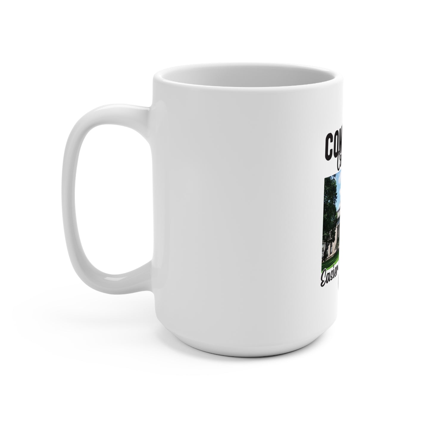 Community Collage is Easier Than Regular College- Ceramic15oz mug